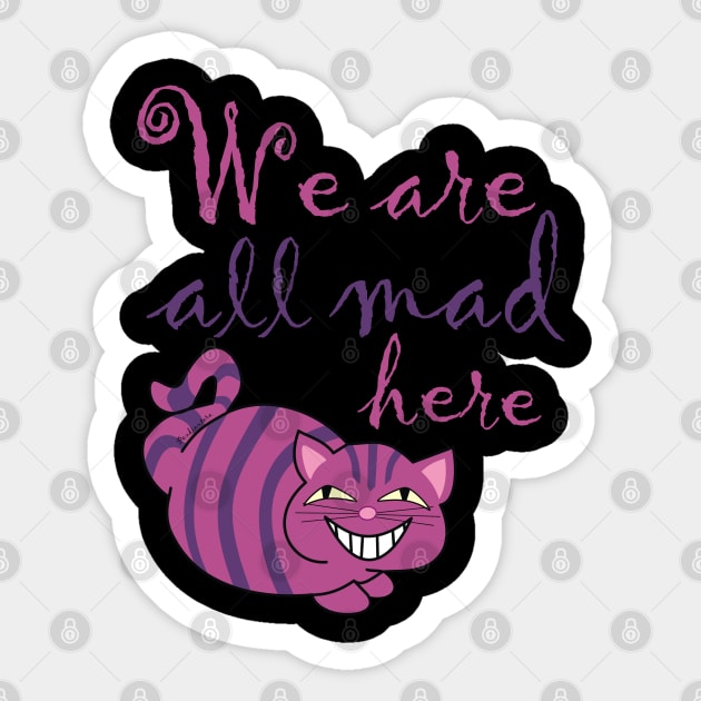 We are all mad here , Cheshire cat Sticker by Pendientera